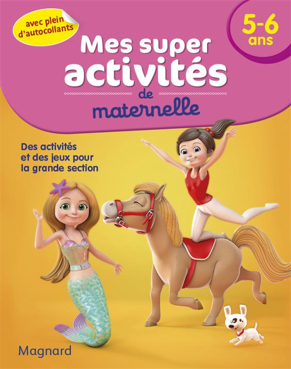 Mes super activités de maternelle 5-6 ans. Poneys, Gymnastes et Sirènes