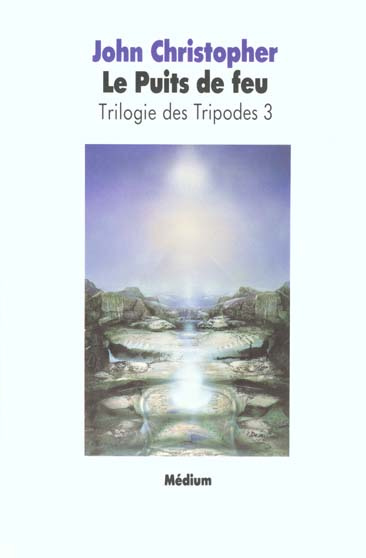 La Trilogie des tripodes N° 3 : Le Puits de feu