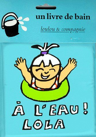 UN LIVRE DE BAIN : A L'EAU ! LOLA