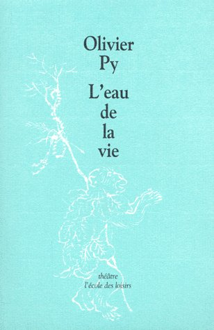 L'eau de la vie. [Orléans, CDN Orléans-Loiret-Centre, 26 mai 1999