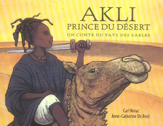 Akli, prince du désert. Un conte du pays des sables