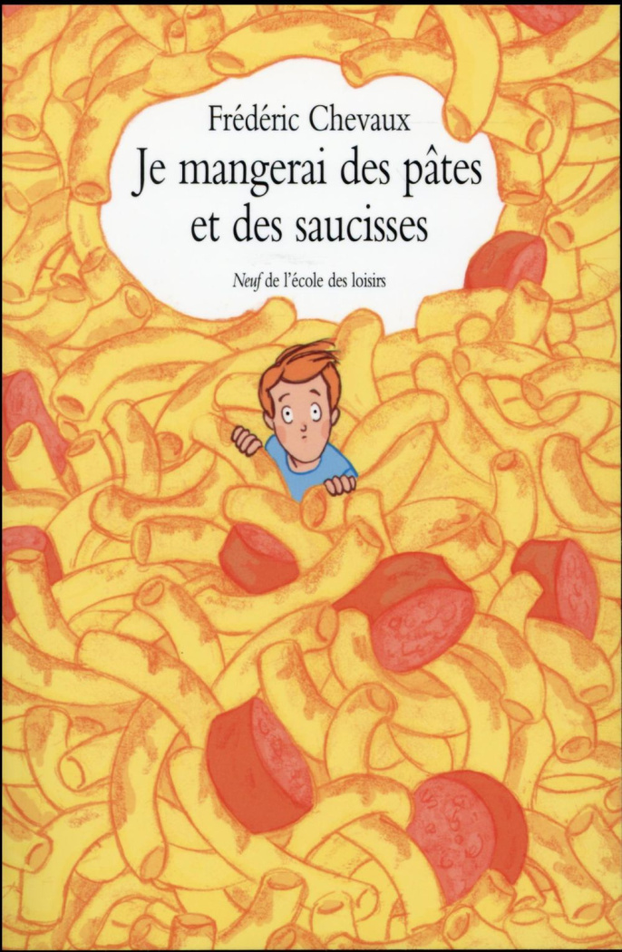 Je mangerai des pâtes et des saucisses