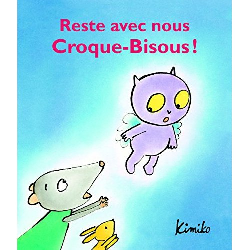 Croque-Bisous : Reste avec nous Croque-Bisous !