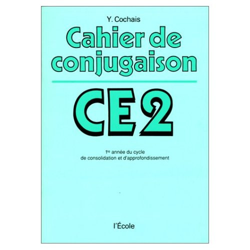 Cahier de conjugaison. 1re année du cycle de consolidation et d'approfondissement