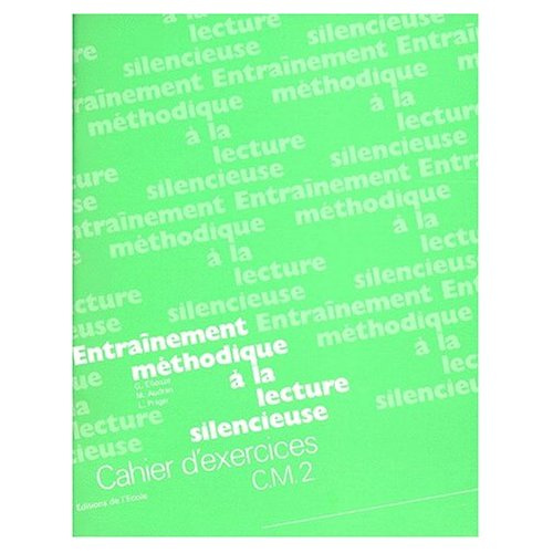 Entraînement méthodique à la lecture silencieuse. Cahier d'exercices CM2