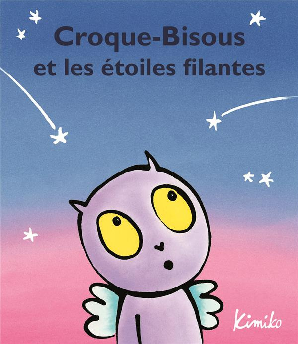 Croque-Bisous : Croque-Bisous et les étoiles filantes