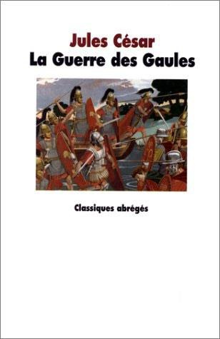 La guerre des Gaules. Texte abrégé