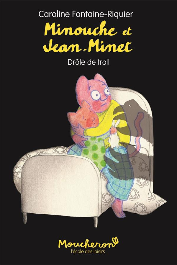 Minouche et Jean-Minet : Drôle de troll