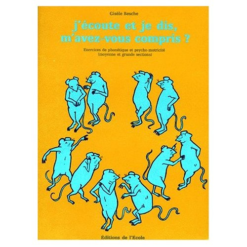 J'ECOUTE ET JE DIS, M'AVEZ-VOUS COMPRIS ? Exercices de phonétique et psycho-motricité à partir de co