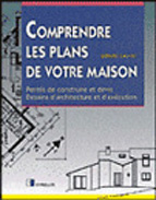 Comprendre les plans de votre maison. Permis de construire et devis, Dessins d'architecture et d'exé