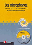 LES MICROPHONES. Guide de l'utilisateur, Du micro à charbon au micro numérique, Avec Compact-Disc