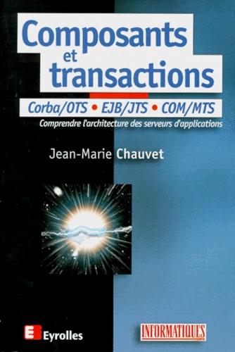 Composants et transactions. COM-MTS, Corba-OTS, Java-EJB, XML