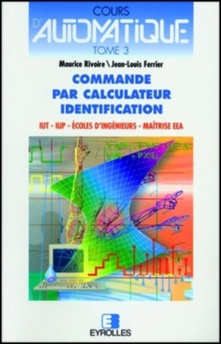 Cours d'automatique. Tome 3, Commande par calculateur, identification