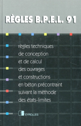 REGLES BPEL 91. Règles techniques de conception et de calcul des ouvrages et constructions en béton