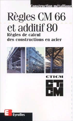 Règles CM 66 et additif 80. Règles de calcul des constructions en acier. 12ème édition
