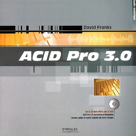 ACID Pro 3.0. Avec CD-ROM