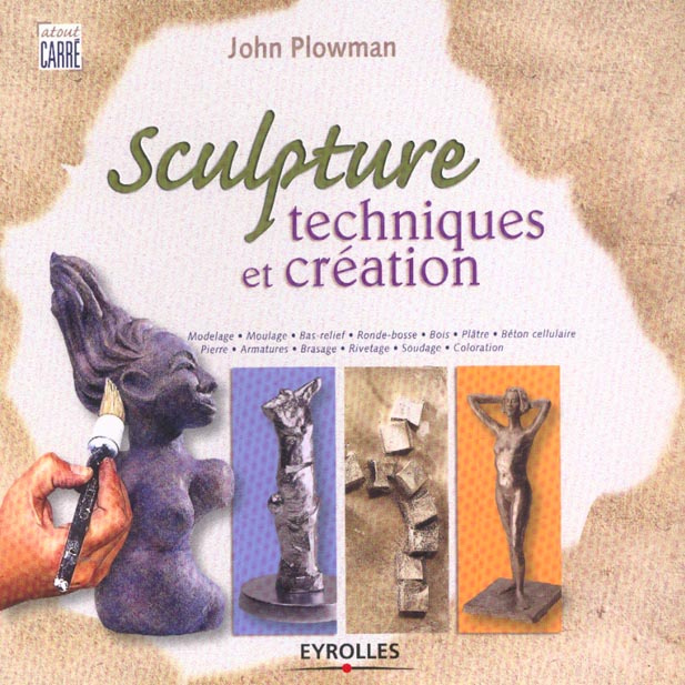 Sculpture. Techniques et création