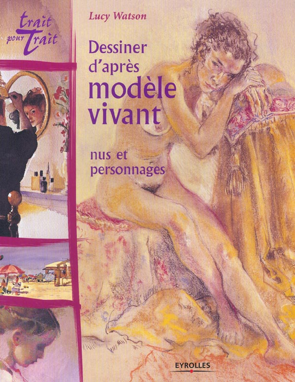 Dessiner d'après modèle vivant. Nus et personnages