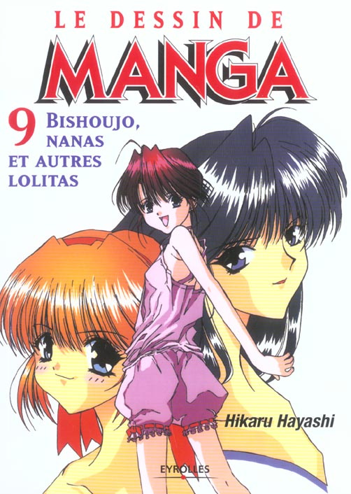 Le dessin de manga. Bishoujo, nanas et autres lolitas