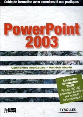 PowerPoint 2003. Guide de formation avec des exercices et cas pratiques