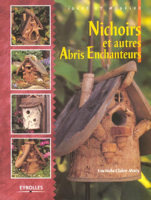 Nichoirs. Et autres abris enchanteurs