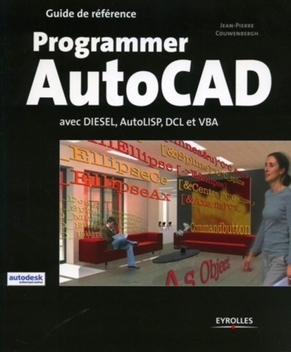 Programmer AutoCad. Avec Diesel, AutoLISP, DLC et VBA