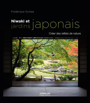 Niwaki et jardins japonais. Créer des reflets de nature