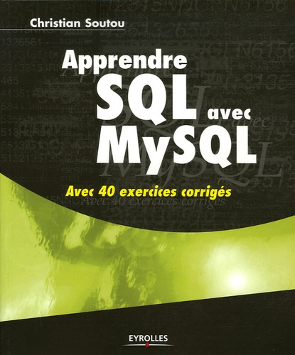 Apprendre SQL avec MySQL. Avec 40 exercices corrigés