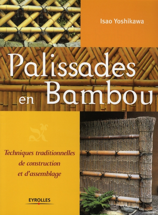 Palissades en bambou. Techniques traditionnelles de construction et d'assemblage