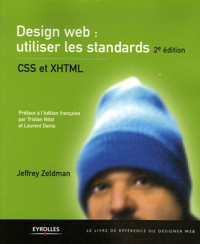 Design web : utiliser les standards. CSS et XHTML, 2e édition
