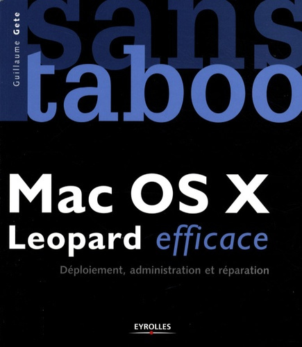 Mac OS X Leopard efficace. Déploiement, administration et réparation