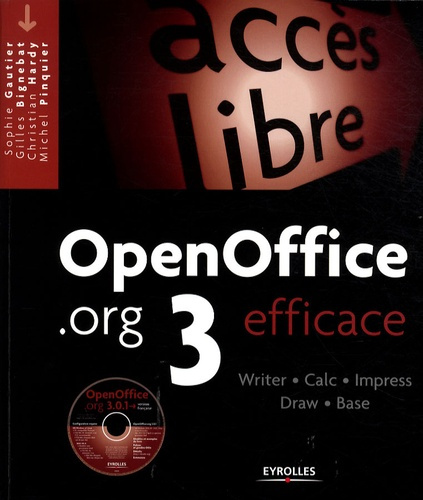 OpenOffice.org 3 efficace. Writer, Calc, Impress, Draw, Base, avec 1 CD-ROM