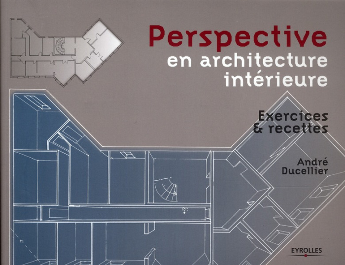Perspective en architecture intérieure. Exercices et recettes