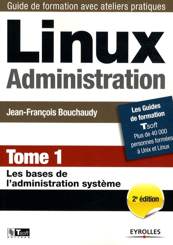 Linux Administration. Tome 1, Les bases de l'administration système, 2e édition