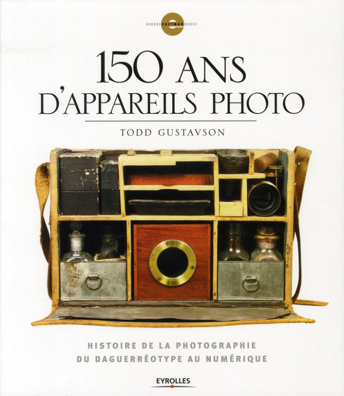 150 ans d'appareils photo. Histoire de la photographie du daguerréotype au numérique