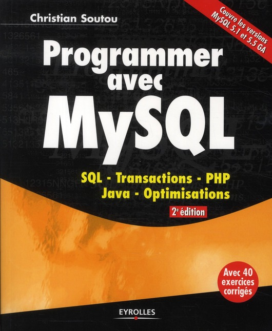 Programmer avec MySQL. SQL, transactions, PHP, Java, optimisations, 2e édition