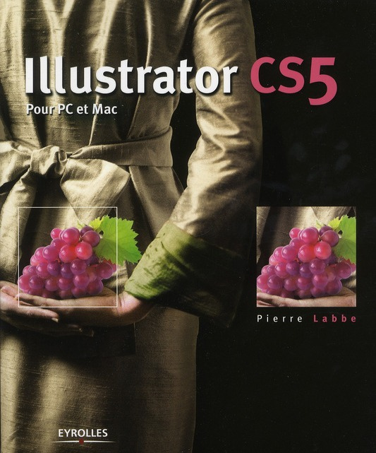 Illustrator CS5. Pour PC et Mac