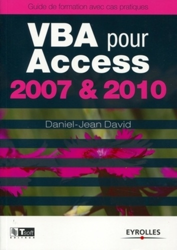 VBA pour Access 2007 & 2010. Guide de formation avec cas pratiques