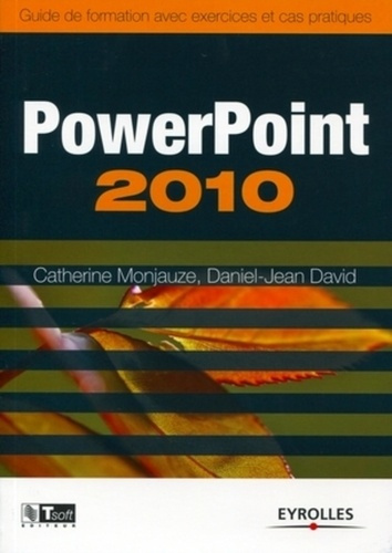 Powerpoint 2010. Guide de formation avec exercices et cas pratiques