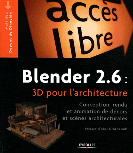 Blender 2.6 : 3D pour l'architecture. Conception, rendu et animation de décors et scènes architectur