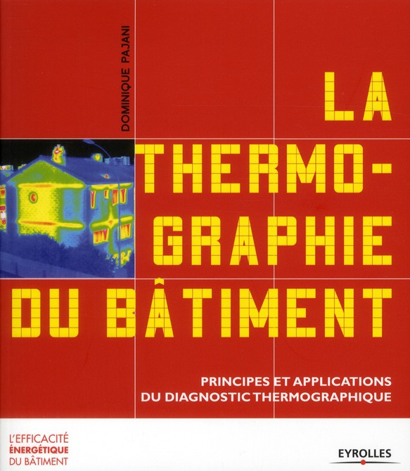 La thermographie du bâtiment. Principes et applications du diagnostic thermographique