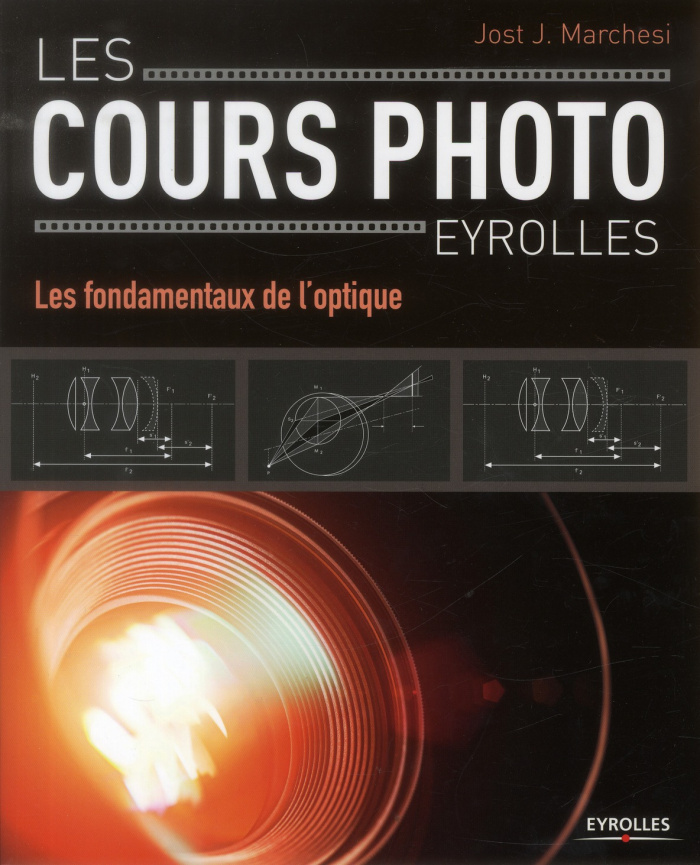Les cours photo Eyrolles. Les fondamentaux de l'optique