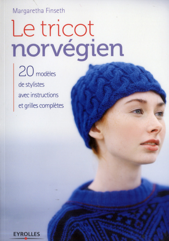 Le tricot norvégien. 20 modèles de stylistes avec instructions et grilles complètes