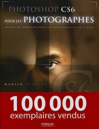 Photoshop CS6 pour les photographes. Manuel de formation pour les professionnels de l'image