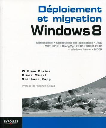 Déploiement et migration Windows 8. Méthodologie, compatibilité des applications, ADK, MDT 2012, Con