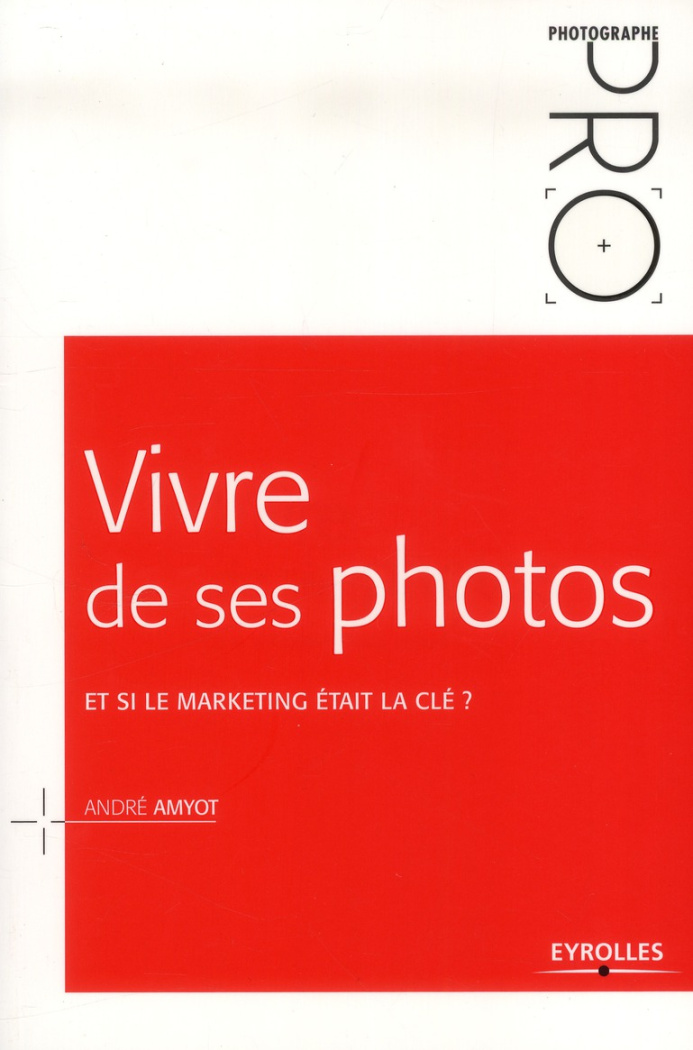 Vivre de ses photos. Et si le marketing était la clé ?