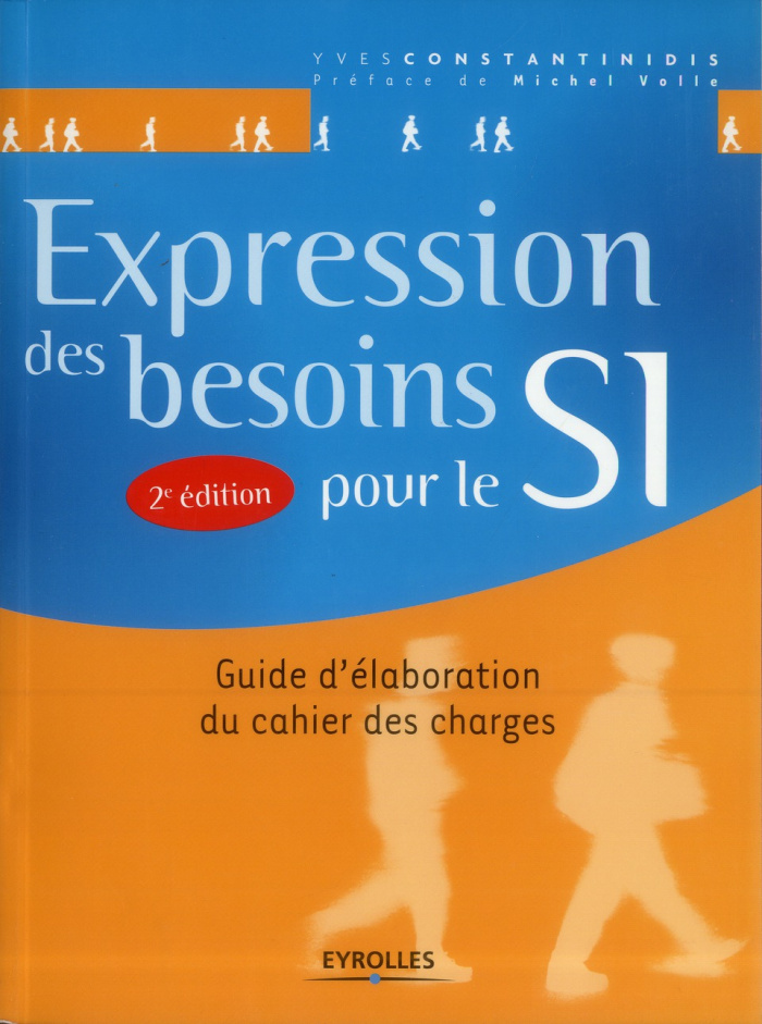 Expression des besoins pour le SI. Guide d'élaboration du cahier des charges, 2e édition