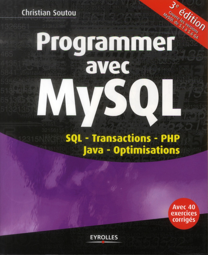 Programmer avec MySQL. SQL, Transactions, PHP, Java, Optimisations, 3e édition