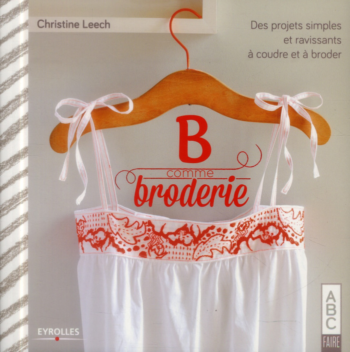 B comme broderie. Des projets simples et ravissants à coudre et à broder