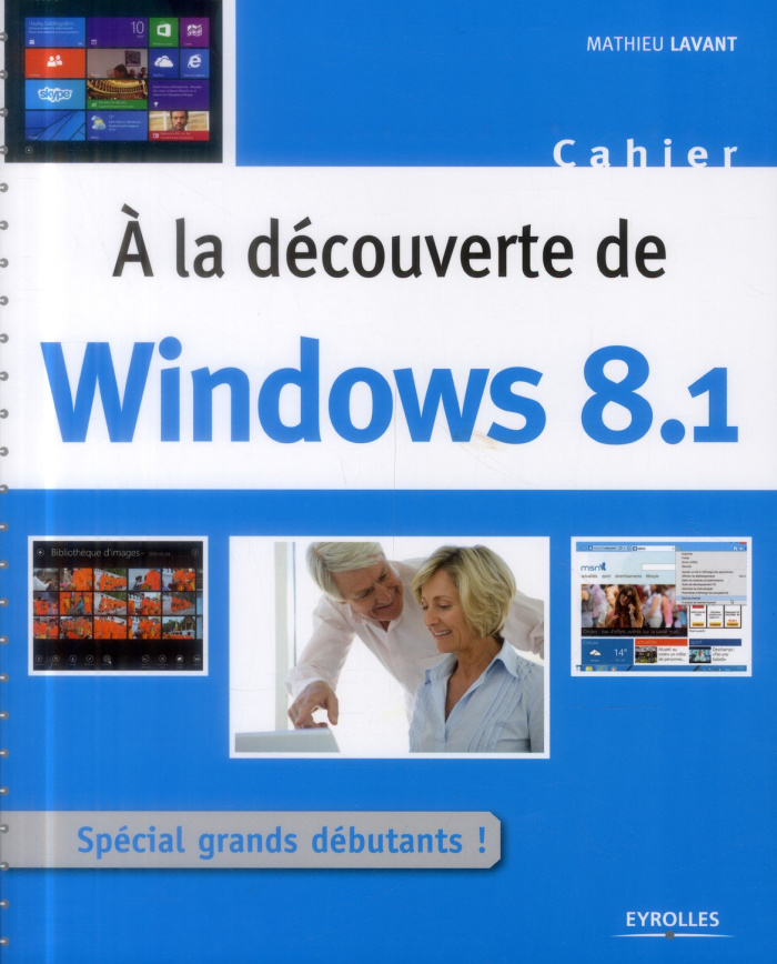 A la découverte de Windows 8.1. Spécial grands débutants